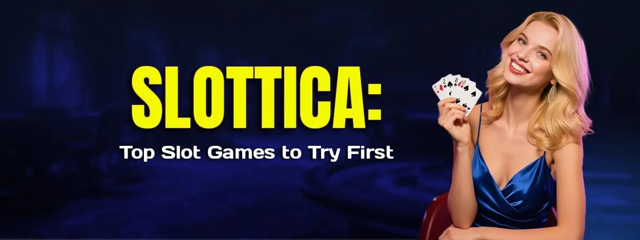 slottica top slot games to try first