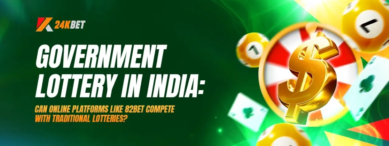 government lottery in india can online platforms like 82bet compete with traditional lotteries