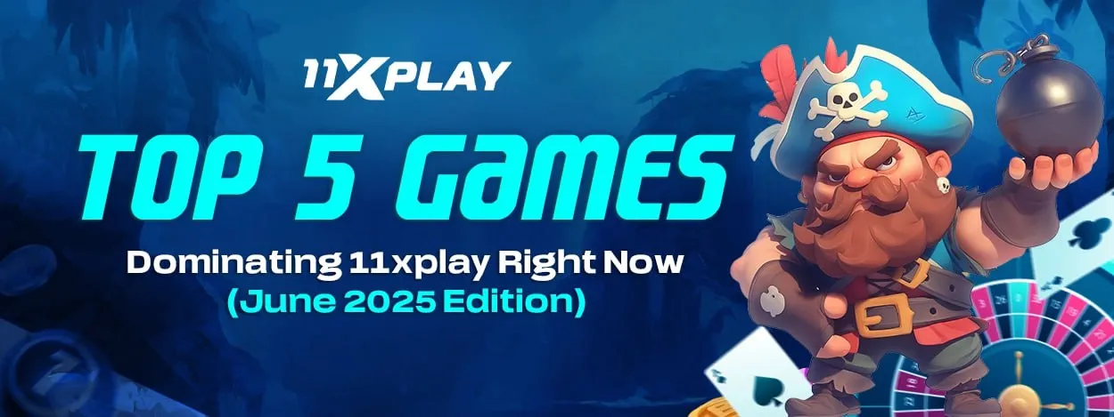top 5 games dominating 11xplay right now june 2025 edition