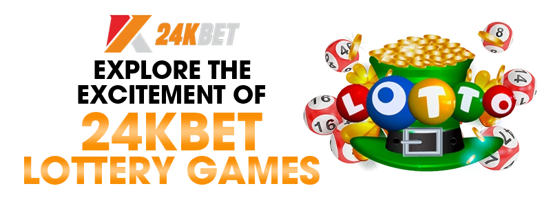 Exploring the Excitement of 24KBET Lottery Games for Big Wins in India
