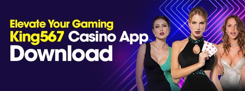Elevate Your Gaming: King567 Casino App Download