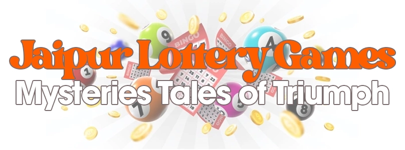 Jaipur Lottery Games | Mysteries Tales of Triumph