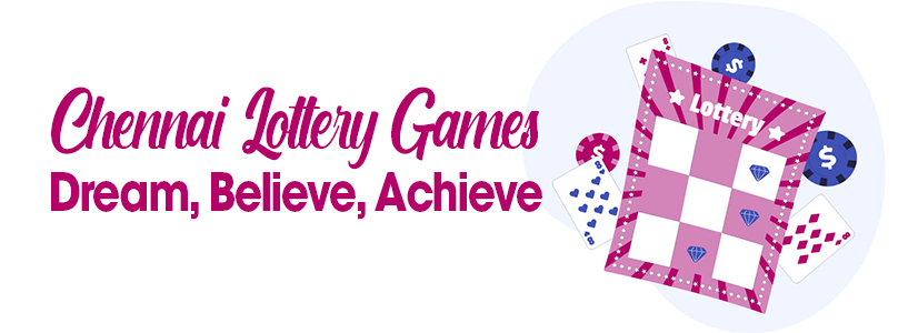Chennai Lottery Games | Dream, Believe, Achieve