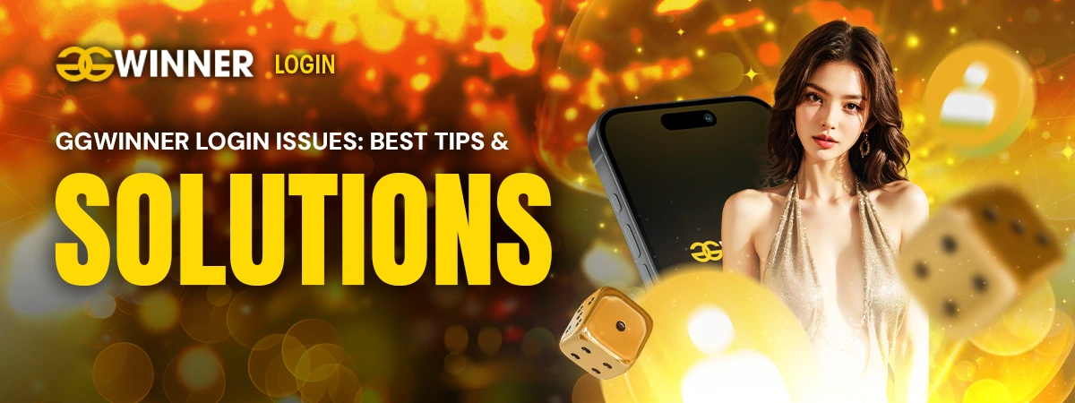 GGWinner Login Issues: Best Tips and Solutions