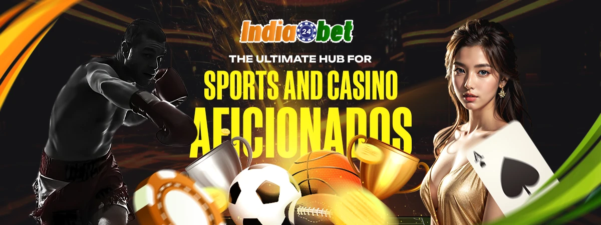 India 24 Bet: The Ultimate Hub for Sports and Casino Aficionados