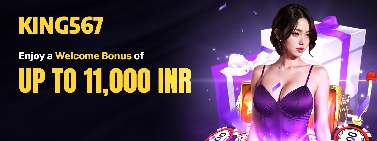 King567 Promotions: Enjoy a Welcome Bonus of Up to 11,000 INR