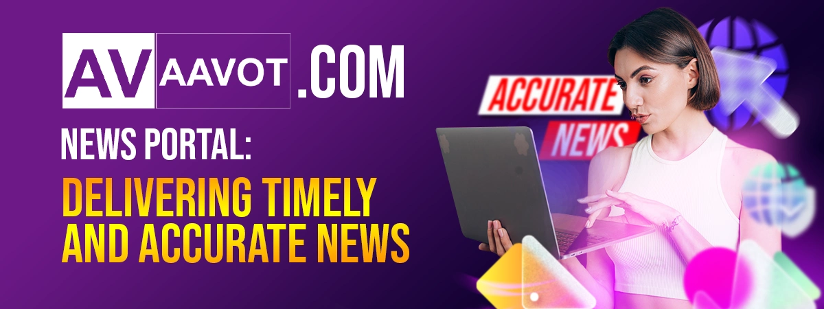 Aavot.com News Portal: Delivering Timely and Accurate News