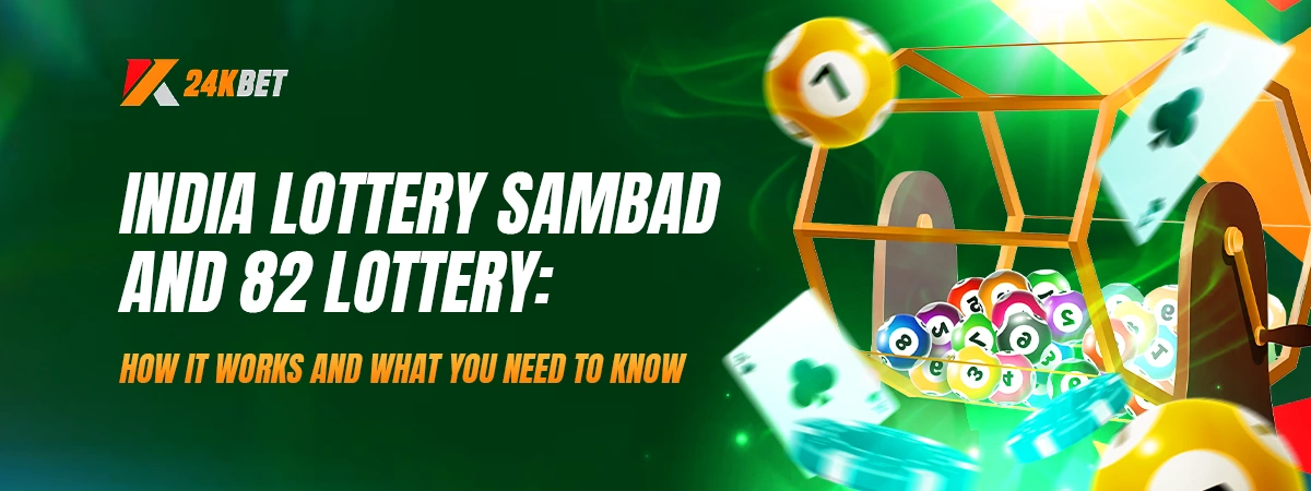 India Lottery Sambad and 82 Lottery: How It Works and What You Need to Know