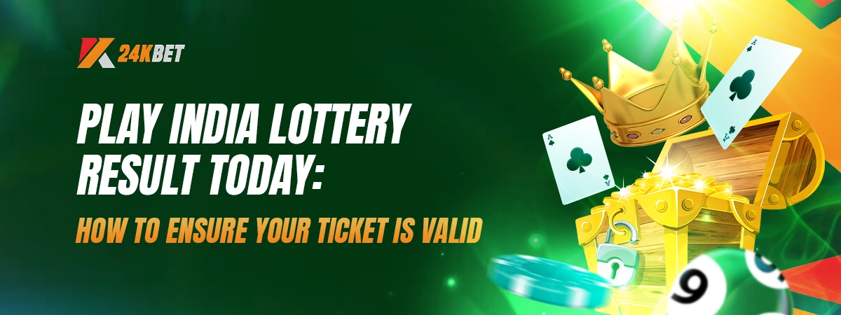 Play India Lottery Result Today: How to Ensure Your Ticket is Valid