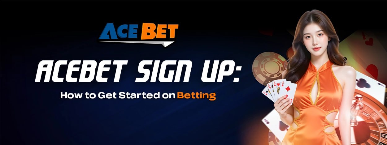 Acebet Sign Up: How to Get Started on Betting