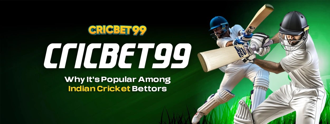 Cricbet99: Why It’s Popular Among Indian Cricket Bettors