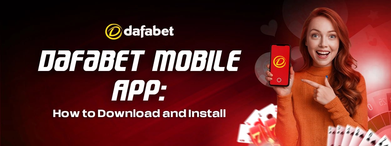 Dafabet Mobile App: How to Download and Install