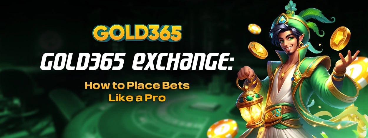 Gold365 Exchange: How to Place Bets Like a Pro