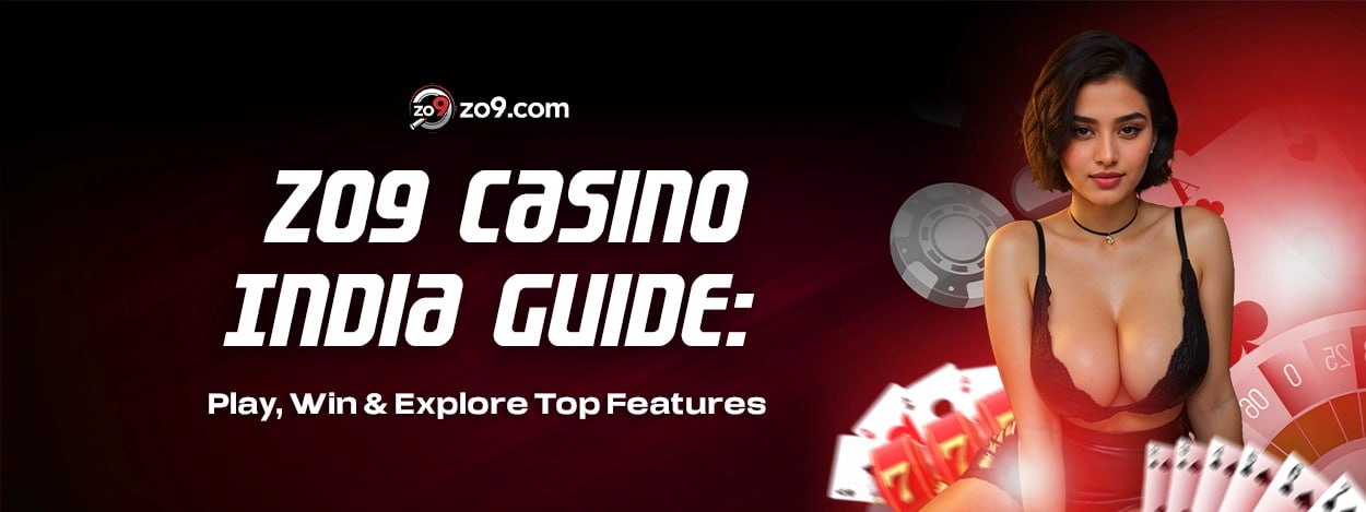 Zo9 Casino India Guide: Play, Win & Explore Top Features