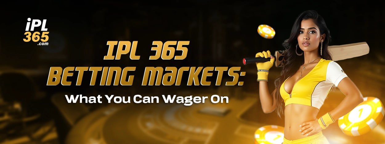 IPL 365 Betting Markets: What You Can Wager On