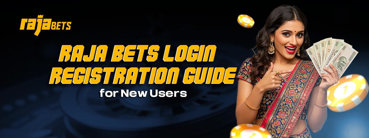 Raja Bets Login & Registration Guide for New Users