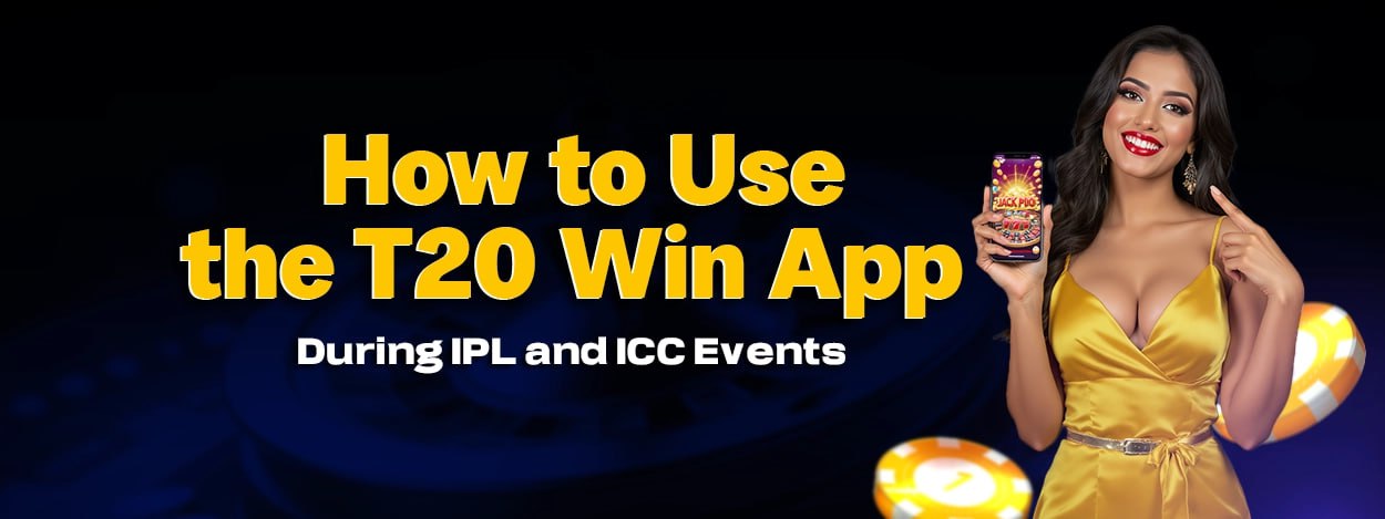 How to Use the T20 Win App During IPL and ICC Events