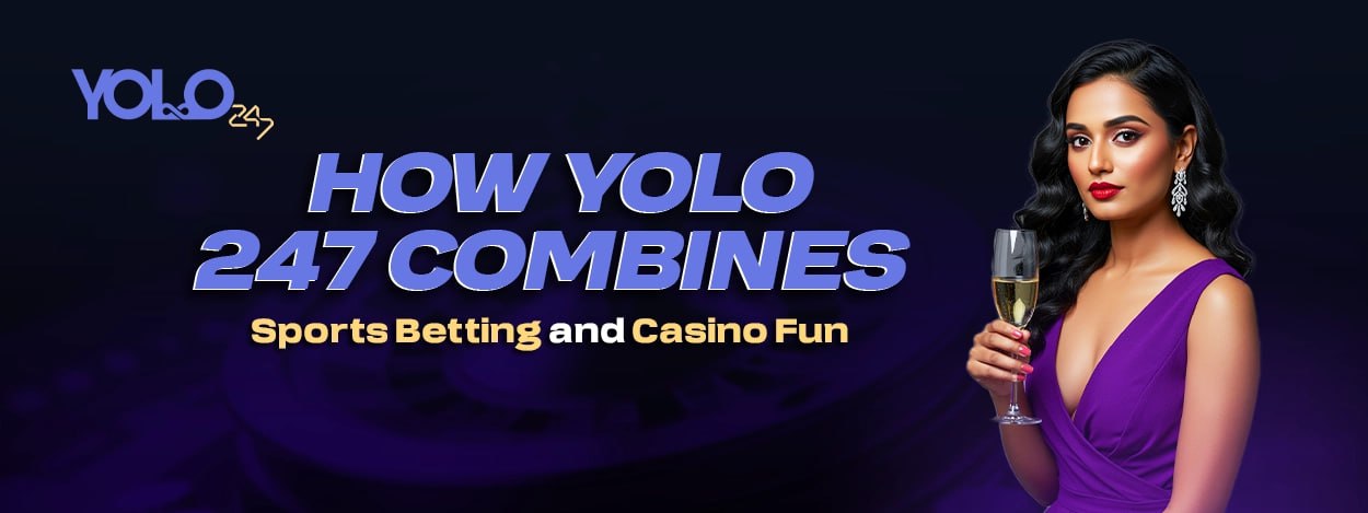 How Yolo 247 Combines Sports Betting and Casino Fun